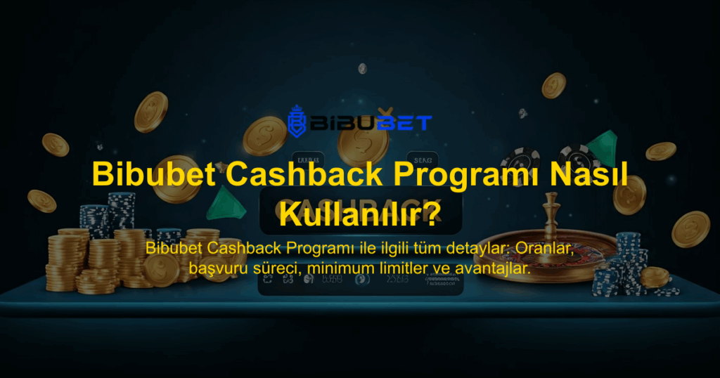 Bibubet Cashback Programı Nasıl Kullanılır?