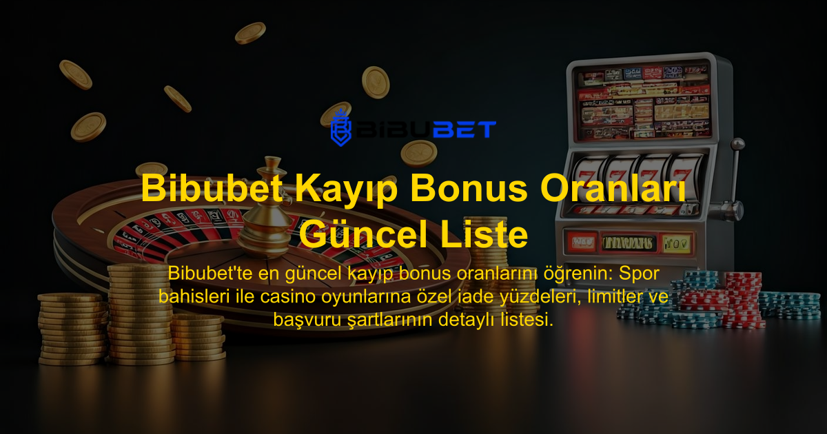 Bibubet Kayıp Bonus Oranları Güncel Liste