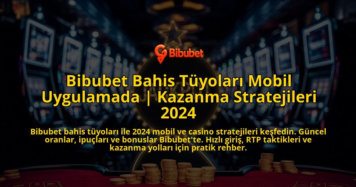 Bibubet-Bahis-Tuyolari-Mobil-Uygulamada-Kazanma-Stratejileri-2024-overlay-1771781860.jpg