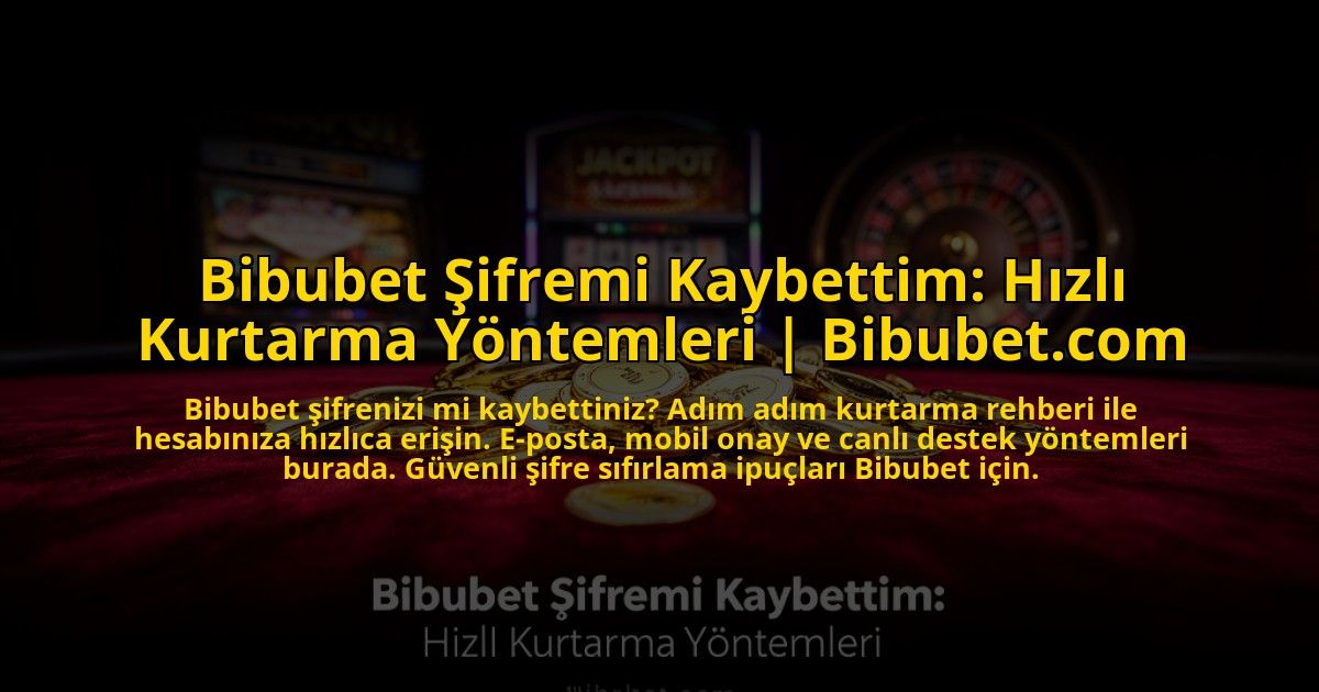 Bibubet-Sifremi-Kaybettim-Hizli-Kurtarma-Yontemleri-Bibubetcom-overlay-1772824988.jpg