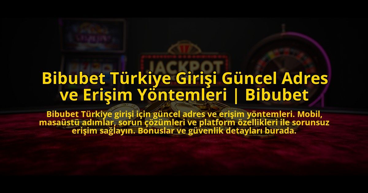 Bibubet-Turkiye-Girisi-Guncel-Adres-ve-Erisim-Yontemleri-Bibubet-overlay-1773713735.jpg