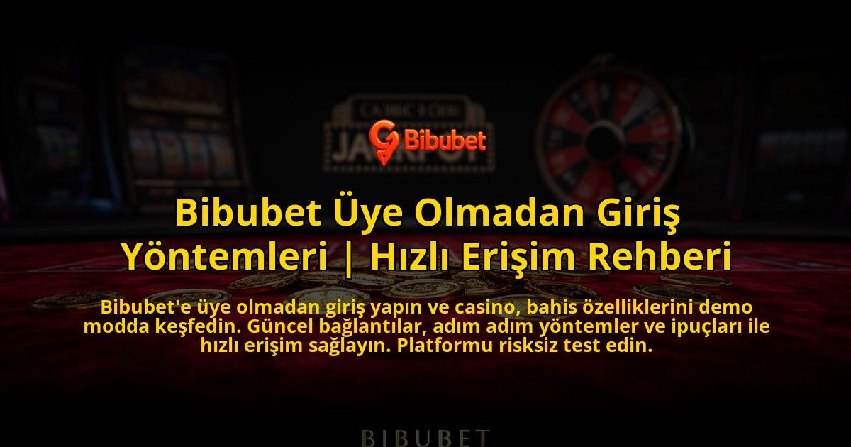 Bibubet-Uye-Olmadan-Giris-Yontemleri-Hizli-Erisim-Rehberi-overlay-1776641071.jpg