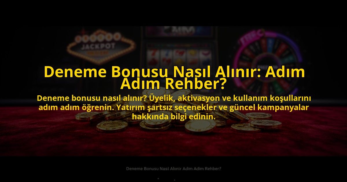Deneme-Bonusu-Nasil-Alinir-Adim-Adim-Rehber-overlay-1776037531.jpg