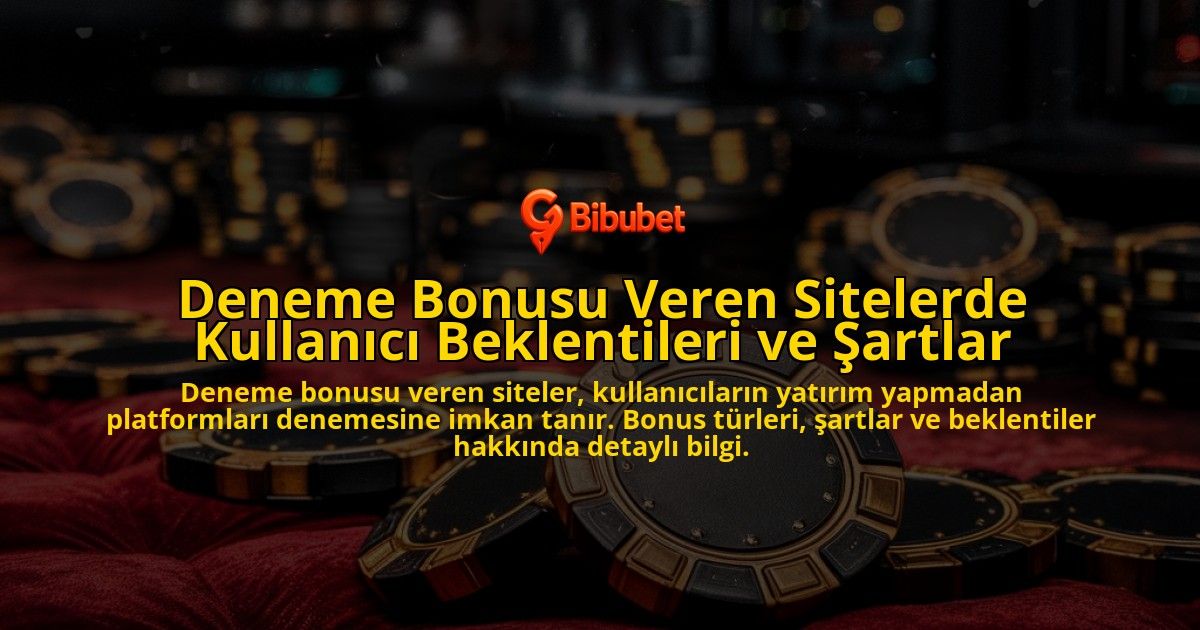 Deneme-Bonusu-Veren-Sitelerde-Kullanici-Beklentileri-ve-Sartlar-overlay-1778199867.jpg